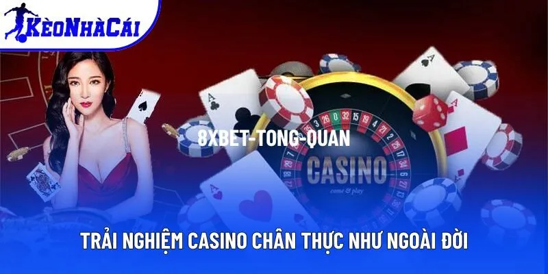 Thế giới sòng bạc chân thật, sống động Thế giới sòng bạc chân thật, sống động